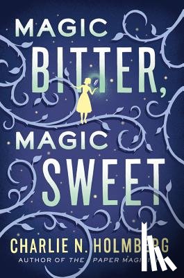 Charlie N. Holmberg - Magic Bitter, Magic Sweet