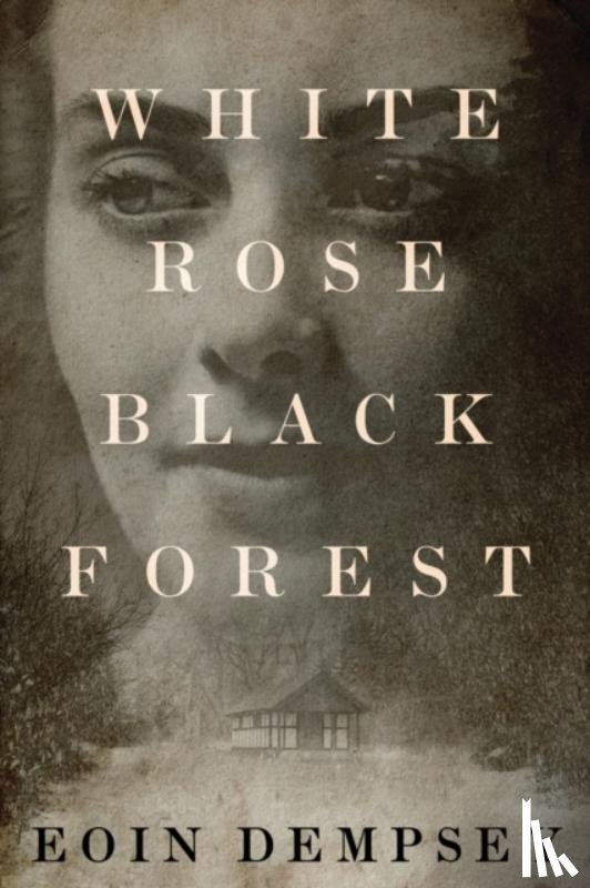 Dempsey, Eoin - White Rose, Black Forest