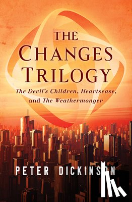Dickinson, Peter - The Changes Trilogy