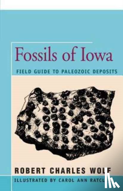 Wolf, Robert - Fossils of Iowa