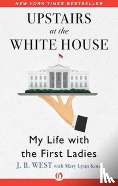 West, J B, Kotz, Mary Lynn - Upstairs at the White House