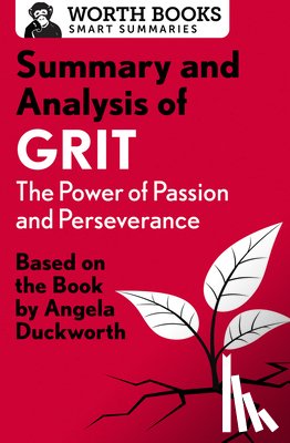 Worth Books - Summary and Analysis of Grit: The Power of Passion and Perseverance