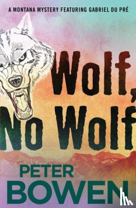 Bowen, Peter - Wolf, No Wolf