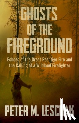 Leschak, Peter M - Ghosts of the Fireground