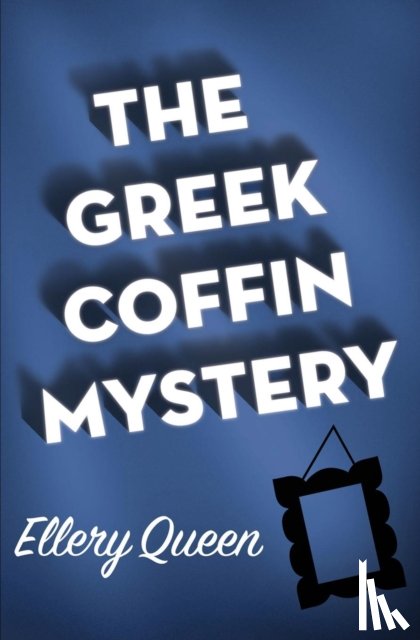 Queen, Ellery - The Greek Coffin Mystery