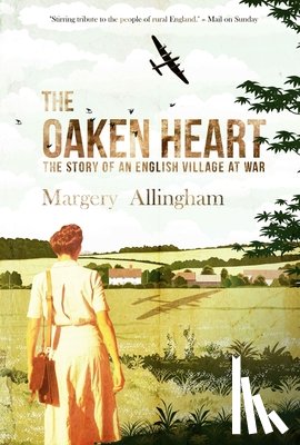 Allingham, Margery - The Oaken Heart: The Story of an English Village at War