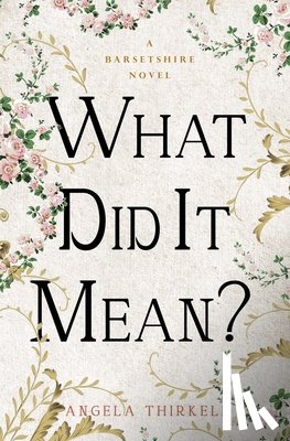 Thirkell, Angela - What Did It Mean?