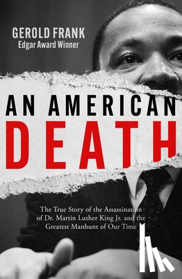 Frank, Gerold - An American Death: The True Story of the Assassination of Dr. Martin Luther King Jr. and the Greatest Manhunt of Our Time