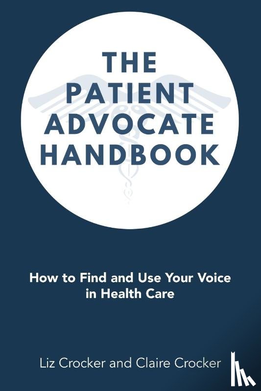 Crocker, Liz, Crocker, Claire - The Patient Advocate Handbook