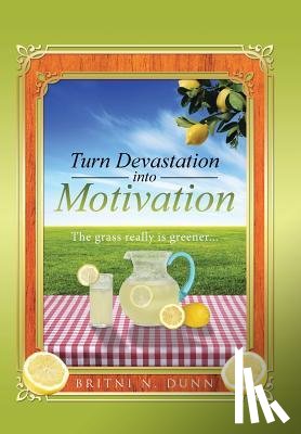 Dunn, Britni N - Turn Devastation into Motivation