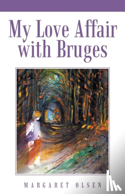 Olsen, Margaret - My Love Affair with Bruges