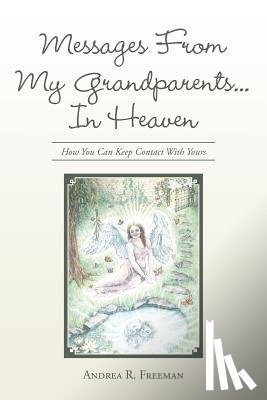 Freeman, Andrea R - Messages From My Grandparents... In Heaven
