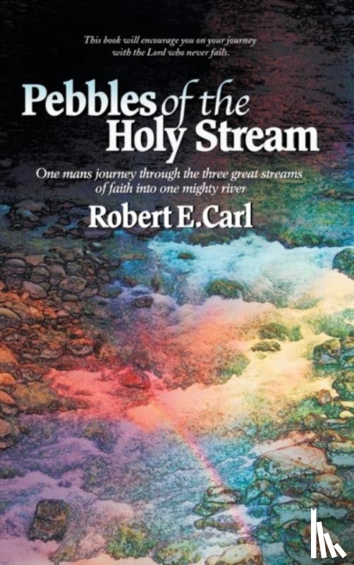 Carl, Robert E - Pebbles of the Holy Stream