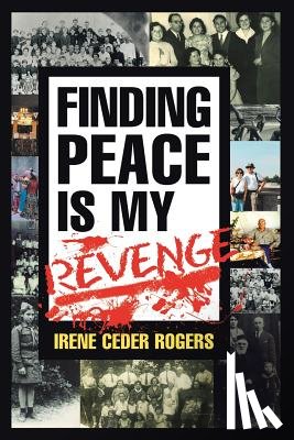 Rogers, Irene Ceder - Finding Peace is my Revenge