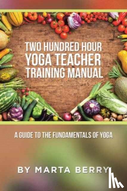 Berry, Marta - Two Hundred Hour Yoga Teacher Training Manual
