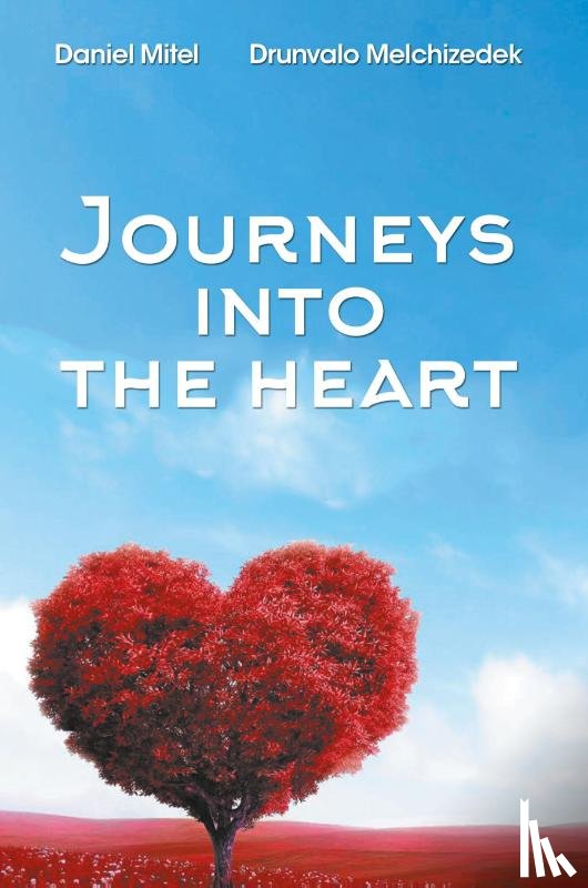 Drunvalo Melchizedek, Daniel Mitel - Journeys into the Heart