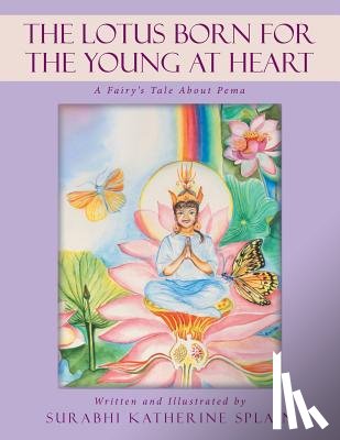 Splain, Surabhi Katherine - The Lotus Born for the Young at Heart