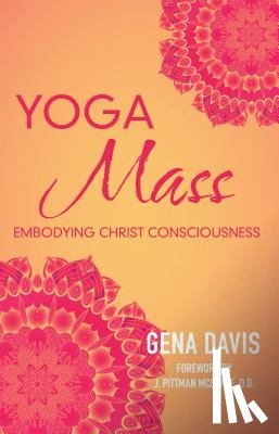 Davis, Gena - Yogamass: Embodying Christ Consciousness