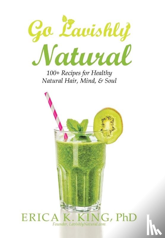 King, Phd Erica K - Go Lavishly Natural