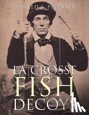 Petersen, Donald J - La Crosse Fish Decoys