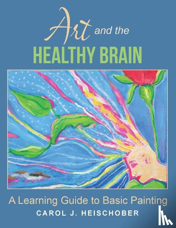 Heischober, Carol J - Art and the Healthy Brain