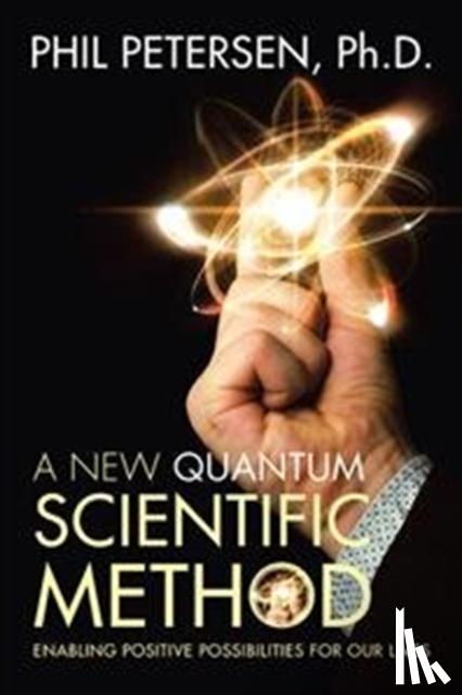 Petersen, Phil, PH D - A New Quantum Scientific Method