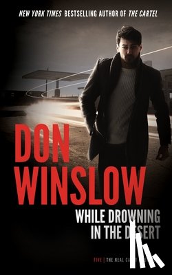 Winslow, Don - Winslow, D: While Drowning in the Desert