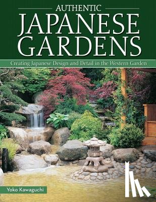 Kawaguchi, Yoko - Authentic Japanese Gardens