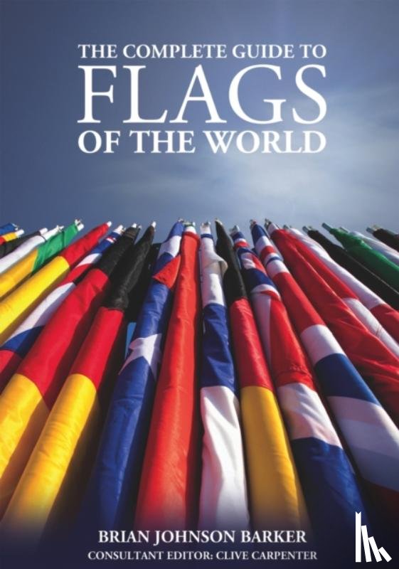 Barker, Brian Johnson - The Complete Guide to Flags of the World, 3rd Edition