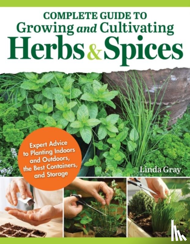 Gray, Linda - Complete Guide to Growing and Cultivating Herbs and Spices
