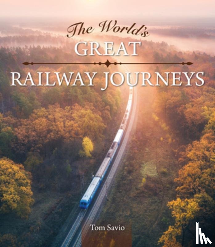 Savio, Tom - The World's Great Railway Journeys