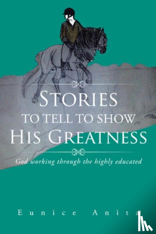Anita, Eunice - Stories to Tell to Show His Greatness