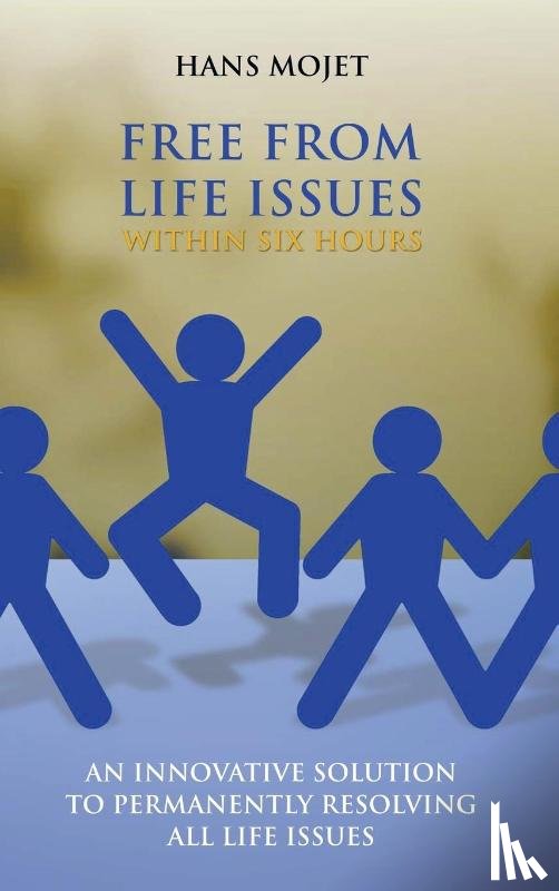 Mojet, Hans - Free From Life Issues Within Six Hours