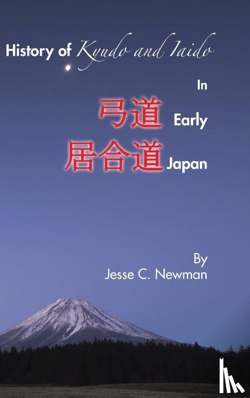 Newman, Jesse C - History of Kyudo and Iaido In Early Japan