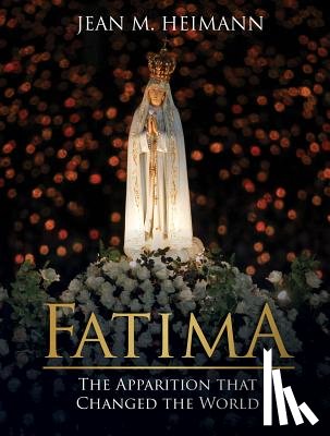 Heimann, Jean - Fatima: The Apparition That Changed the World