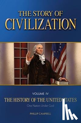 Campbell, Phillip - The Story of Civilization: Vol. 4 - The History of the United States One Nation Under God Text Book