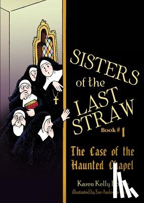Boyce, Karen Kelly - Sisters of the Last Straw Vol 1: The Case of the Haunted Chapel Volume 1