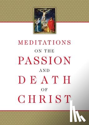 Compiled from the Works of Fr Ignatius o - Meditations on the Passion and Death of Christ