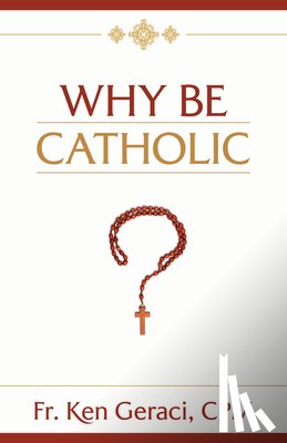 Geraci Cpm, Ken - Why Be Catholic