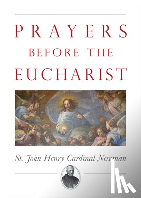 Newman, John Henry - Prayers Before the Eucharist