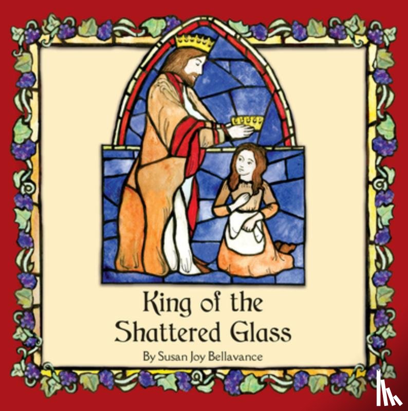 Bellavance, Susan Joy - King of the Shattered Glass
