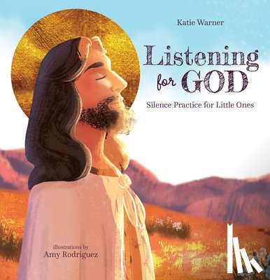 Warner, Katie - Listening for God: Silence Practice for Little Ones