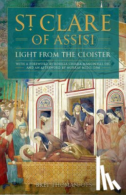 Thoman Ofs, Bret - Saint Clare of Assisi: Light from the Cloister