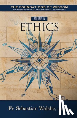 Walshe O. Praem, Sebastian - The the Foundations of Wisdom: Ethics (Textbook)