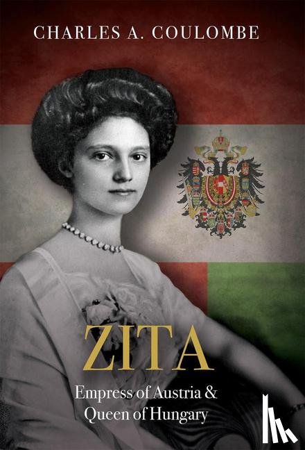 Coulombe, Charles A - Coulombe, C: Zita: Empress of Austria and Queen of Hungary