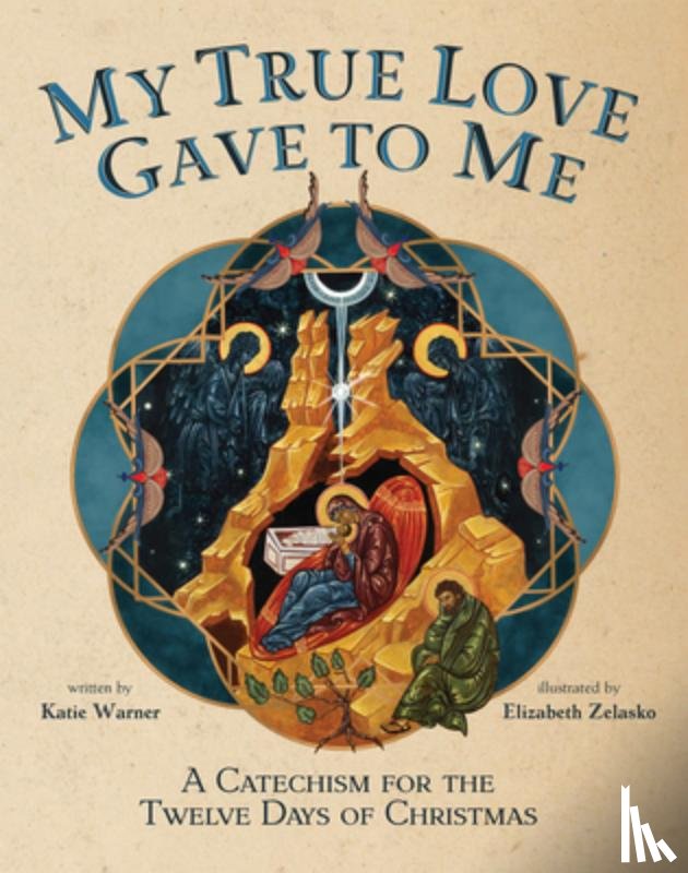 Warner, Katie - My True Love Gave to Me: A Children's Catechism for the Twelve Days of Christmas