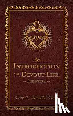 Sales, Francis de - An Introduction to the Devout Life:: Philothea (Deluxe Edition)