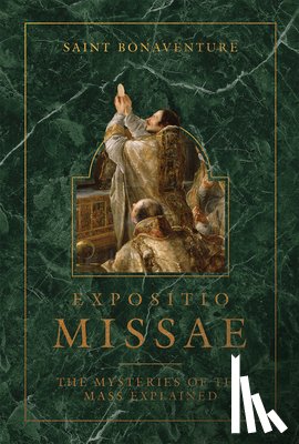 Bonaventure, Saint - Expositio Missae: The Mysteries of the Mass Explained