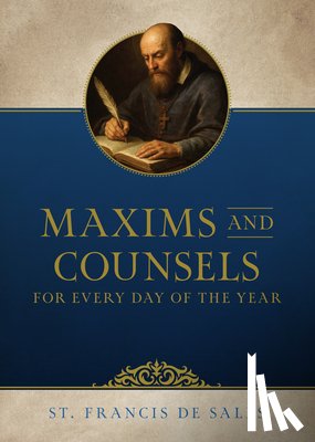 Sales, Francis de - Maxims and Counsels of Saint Francis de Sales for Every Day of the Year