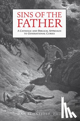 Schneider, Dan - Sins of the Father: A Catholic and Biblical Approach to Generational Curses
